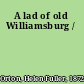 A lad of old Williamsburg /