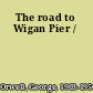 The road to Wigan Pier /