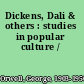 Dickens, Dali & others : studies in popular culture /