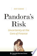 Pandora's risk : uncertainty at the core of finance /