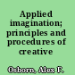 Applied imagination; principles and procedures of creative problem-solving.