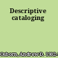 Descriptive cataloging