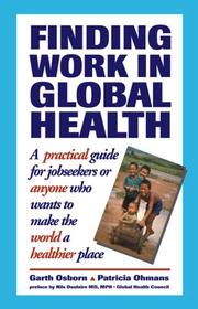 Finding work in global health : a practical guide for jobseekers : or anyone who wants to make the world a healthier place /