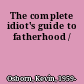 The complete idiot's guide to fatherhood /