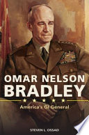 Omar Nelson Bradley : america's gi general, 1893-1981 /