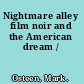 Nightmare alley film noir and the American dream /