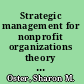 Strategic management for nonprofit organizations theory and cases /
