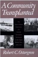 A community transplanted : the trans-Atlantic experience of a Swedish immigrant settlement in the Upper Middle West, 1835-1915 /