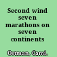 Second wind seven marathons on seven continents /