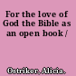 For the love of God the Bible as an open book /