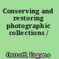 Conserving and restoring photographic collections /