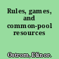 Rules, games, and common-pool resources