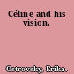 Céline and his vision.