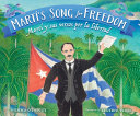 Martí's song for freedom = Martí y sus versos por la libertad /