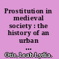 Prostitution in medieval society : the history of an urban institution in Languedoc /