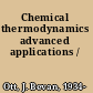 Chemical thermodynamics advanced applications /