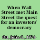 When Wall Street met Main Street the quest for an investors' democracy /