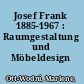 Josef Frank 1885-1967 : Raumgestaltung und Möbeldesign /