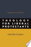 Theology for liberal Protestants : God the Creator /