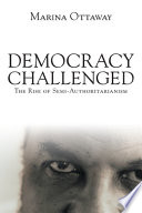 Democracy challenged : the rise of semi-authoritarianism /