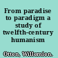 From paradise to paradigm a study of twelfth-century humanism /