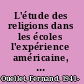 L'étude des religions dans les écoles l'expérience américaine, anglaise et canadienne /