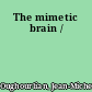 The mimetic brain /