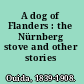 A dog of Flanders : the Nürnberg stove and other stories /