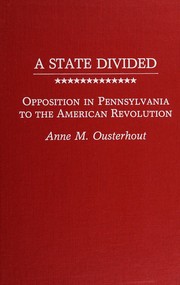 A state divided : opposition in Pennsylvania to the American Revolution /