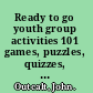 Ready to go youth group activities 101 games, puzzles, quizzes, and ideas for busy leaders /