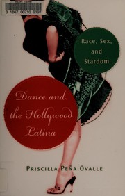Dance and the Hollywood Latina : race, sex, and stardom /