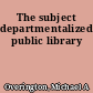 The subject departmentalized public library