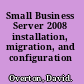 Small Business Server 2008 installation, migration, and configuration /