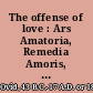 The offense of love : Ars Amatoria, Remedia Amoris, and Tristia 2 /