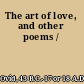 The art of love, and other poems /