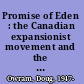 Promise of Eden : the Canadian expansionist movement and the idea of the West, 1856-1900 /