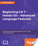 Beginning C# 7 hands-on : advanced language features : learn the advanced-level features of C# 7 using visual studio 2017 /