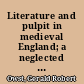 Literature and pulpit in medieval England; a neglected chapter in the history of English letters & of the English people