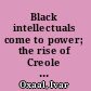 Black intellectuals come to power; the rise of Creole nationalism in Trinidad & Tobago