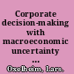 Corporate decision-making with macroeconomic uncertainty performance and risk management /