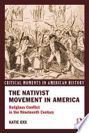 The nativist movement in America religious conflict in the nineteenth century /