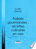 Poésies gourmandes : recettes culinaires en vers /