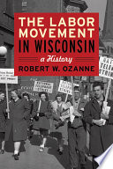 The labor movement in Wisconsin : a history /