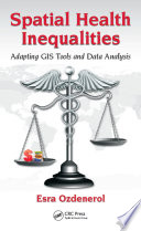 Spatial Health Inequalities : Adapting GIS Tools and Data Analysis.
