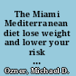 The Miami Mediterranean diet lose weight and lower your risk of heart disease with 300 delicious recipes : lifesaving advice based on the clinically proven Mediterranean diet and lifestyle /