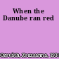 When the Danube ran red