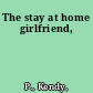 The stay at home girlfriend,