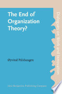 The end of organization theory? language as a tool in action research and organizational development /