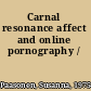 Carnal resonance affect and online pornography /