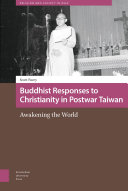 Buddhist Responses to Christianity in Postwar Taiwan Awakening the World /